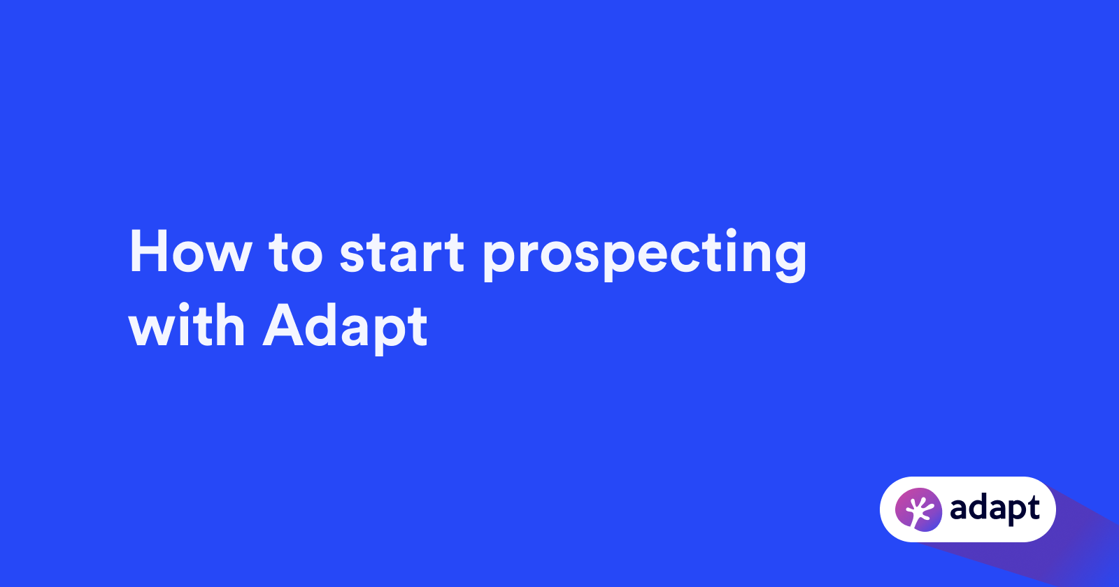 How to start prospecting with Adapt