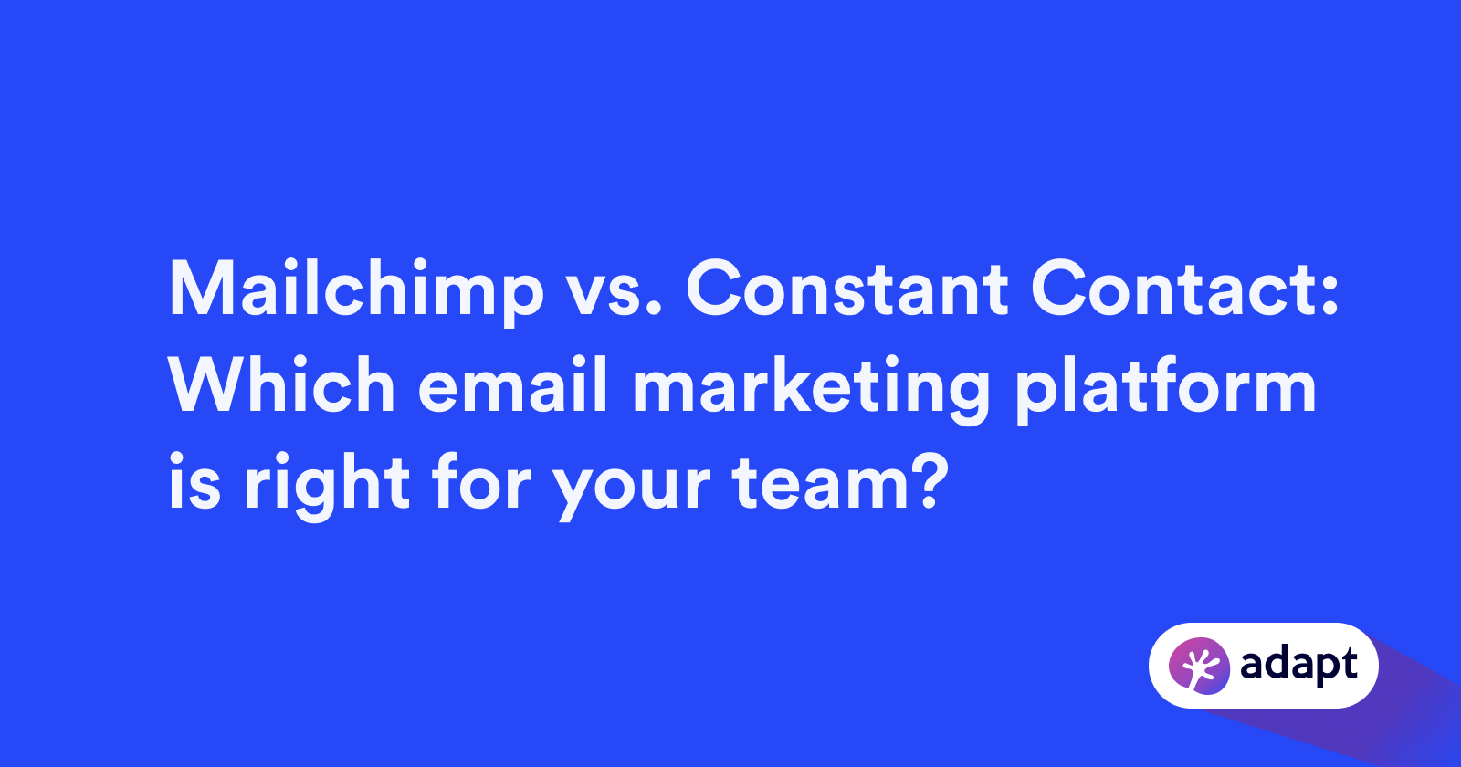 Mailchimp vs. Constant Contact: Which Email Marketing Platform Is Right For You?