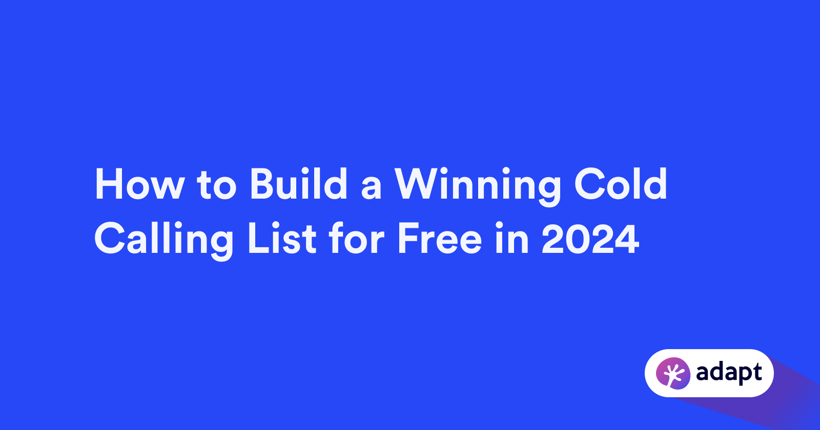 How to Build a Winning Cold Calling List for Free in 2024