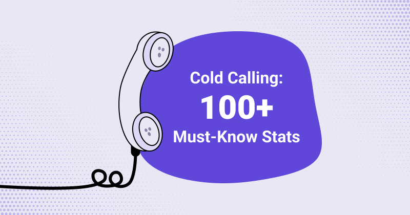 Mastering the Art of Cold Calling: 100+ Must-Know Stats