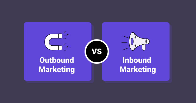 Outbound vs. Inbound Marketing—The Ultimate Guide